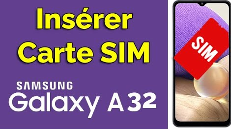 comment mettre une carte sim sur un samsung a32